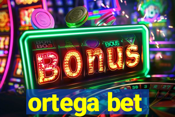 ortega bet